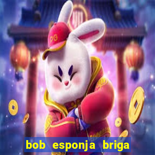 bob esponja briga nos corais